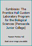 Paperback Symbiosis: The Prentice Hall Custom Laboratory Program for the Biological Sciences (Pensacola Junior College) Book