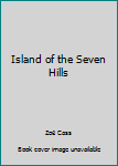 Mass Market Paperback Island of the Seven Hills Book