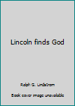 Hardcover Lincoln finds God Book