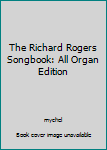 Paperback The Richard Rogers Songbook: All Organ Edition Book