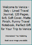 Paperback Welcome to Venice - Italy : Lined Travel Journal, 120 Pages, 6x9, Soft Cover, Matte Finish, Funny Travel Notebook, Perfect Gift for Your Trip to Venice Book