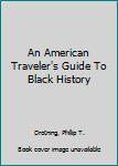 Hardcover An American Traveler's Guide To Black History Book