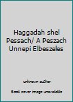 Unknown Binding Haggadah shel Pessach/ A Peszach Unnepi Elbeszeles Book