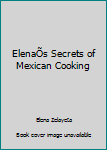 Hardcover ElenaÕs Secrets of Mexican Cooking Book