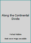 Hardcover Along the Continental Divide Book