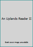 Unknown Binding An Uplands Reader II Book