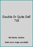 Double Or Quits Dell 718