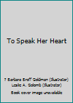 Hardcover To Speak Her Heart Book