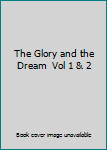 Hardcover The Glory and the Dream  Vol 1 & 2 Book