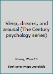 Hardcover Sleep, dreams, and arousal (The Century psychology series) Book