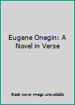 Hardcover Eugene Onegin: A Novel in Verse Book
