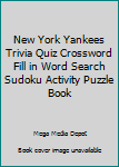 New York Yankees Trivia Quiz Crossword Fill in Word Search Sudoku Activity Puzzle Book