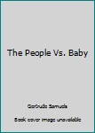 Paperback The People Vs. Baby Book