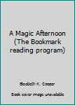 Paperback A Magic Afternoon (The Bookmark reading program) Book