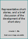 Representative short-stories, and a brief discussion of the development of the short story