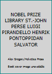 Unknown Binding NOBEL PRIZE LIBRARY ST.-JOHN PERSE LUIGI PIRANDELLO HENRIK PONTOPPIDAN SALVATOR Book