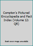Hardcover Compton's Pictured Encyclopedia and Fact Index (Volume 12: QR) Book