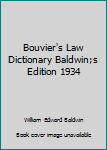 Hardcover Bouvier's Law Dictionary Baldwin;s Edition 1934 Book