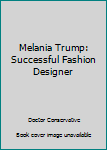 Melania Trump: Successful Fashion Designer