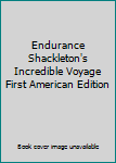 Endurance Shackleton's Incredible Voyage First American Edition