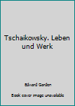 Hardcover Tschaikowsky. Leben und Werk [German] Book