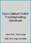 Hardcover Cisco Catalyst Switch Troubleshooting Handbook Book