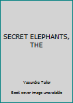 Unknown Binding SECRET ELEPHANTS, THE Book