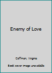 Mass Market Paperback Enemy of Love Book