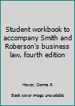 Unknown Binding Student workbook to accompany Smith and Roberson's business law, fourth edition Book