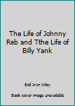 Hardcover The Life of Johnny Reb and Tthe Life of Billy Yank Book