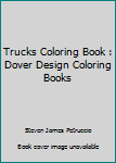 Trucks Coloring Book : Dover Design Coloring Books