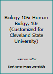 Unknown Binding Biology 106: Human Biolgy, 10e (Customized for Cleveland State University) Book