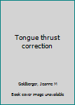 Unknown Binding Tongue thrust correction Book