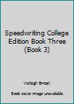 Unknown Binding Speedwriting College Edition Book Three (Book 3) Book