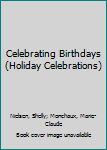 Library Binding Celebrating Birthdays (Holiday Celebrations) Book