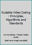 Hardcover Scalable Video Coding - Principles, Algorithms and Standards Book