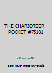 Unknown Binding THE CHARIOTEER -POCKET #75181 Book