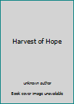 Hardcover Harvest of Hope Book