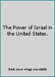 Paperback The Power of Israel in the United States. Book