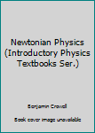 Paperback Newtonian Physics (Introductory Physics Textbooks Ser.) Book