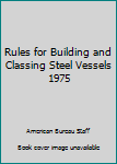 Hardcover Rules for Building and Classing Steel Vessels 1975 Book