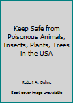 Paperback Keep Safe from Poisonous Animals, Insects, Plants, Trees in the USA Book