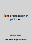 Hardcover Plant propagation in pictures Book