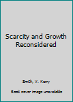 Hardcover Scarcity and Growth Reconsidered Book