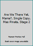 Paperback Are We There Yet, Mama?, Single Copy, Mas Pinata, Stage 2 Book