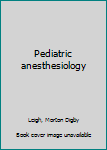 Unknown Binding Pediatric anesthesiology Book