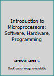 Hardcover Introduction to Microprocessors: Software, Hardware, Programming Book