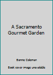 Paperback A Sacramento Gourmet Garden Book