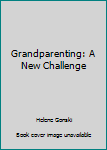 Paperback Grandparenting: A New Challenge Book
