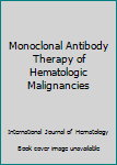 Hardcover Monoclonal Antibody Therapy of Hematologic Malignancies Book